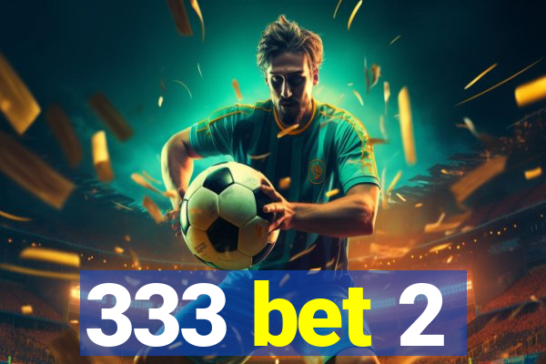 333 bet 2